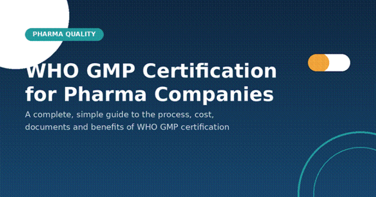 WHO GMP certification is one of the most important quality marks in the pharma industry