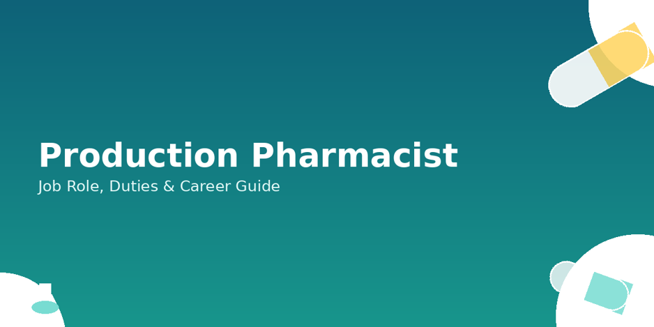 Production Pharmacist Job Role